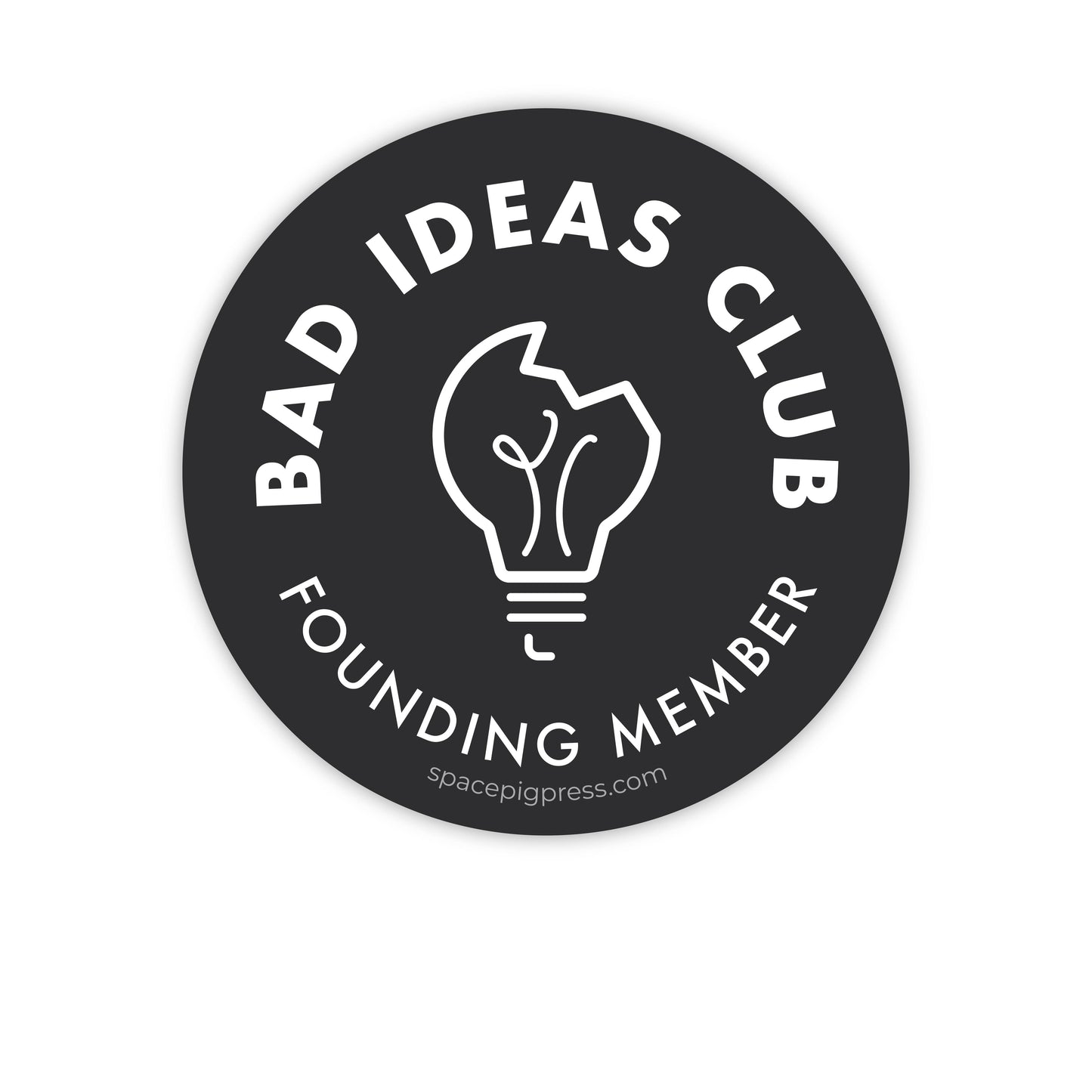 Bad Ideas Club - Founding Member Sticker | Vinyl sticker