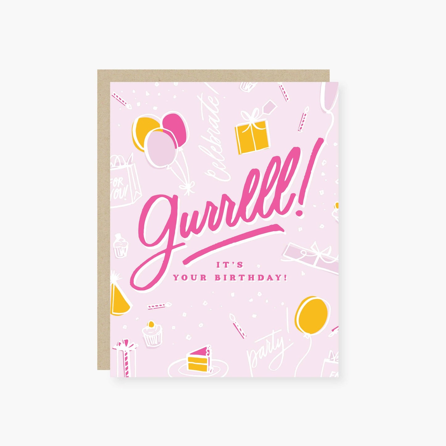 Guurrllll it's your birthday