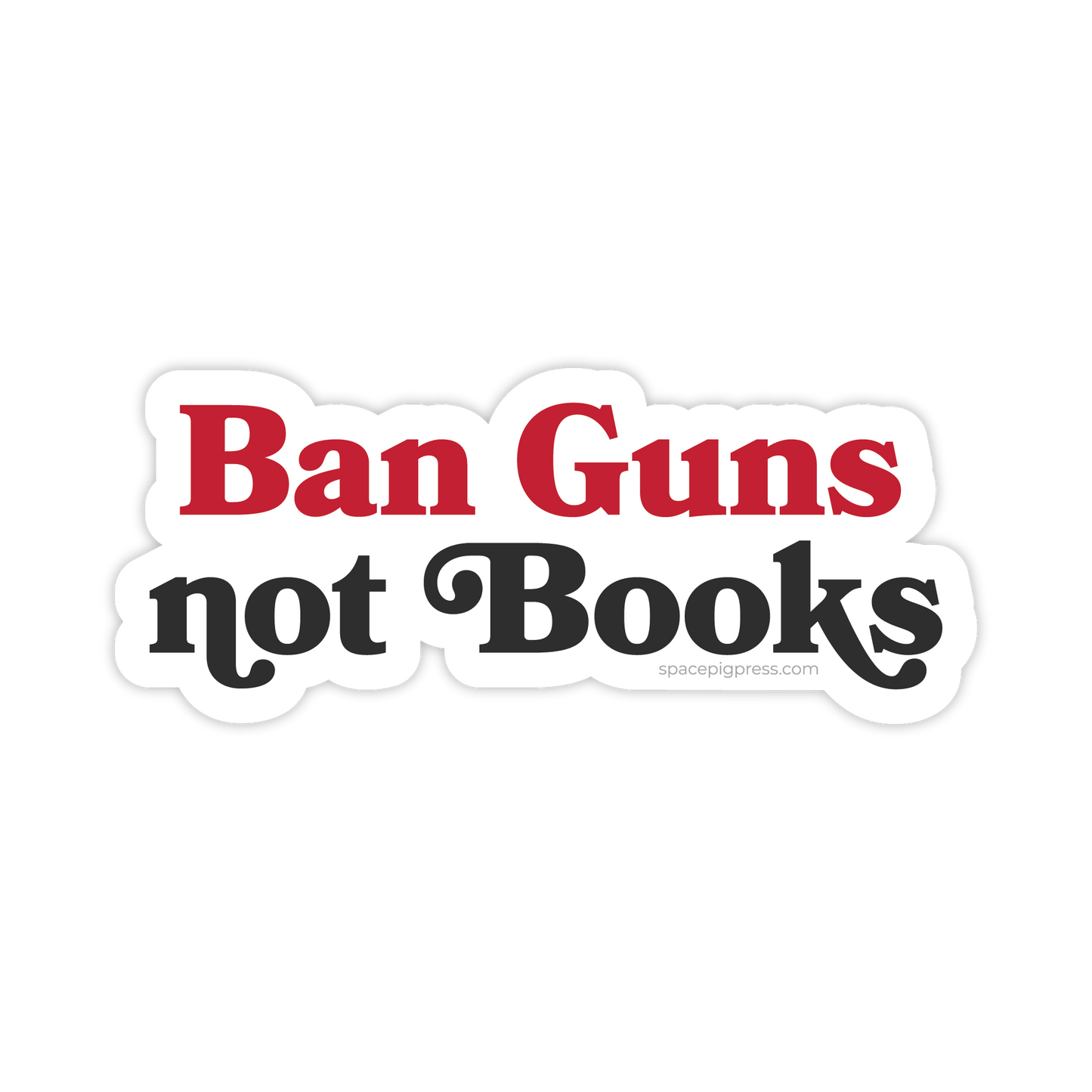 Ban Guns not Books Sticker | Vinyl sticker