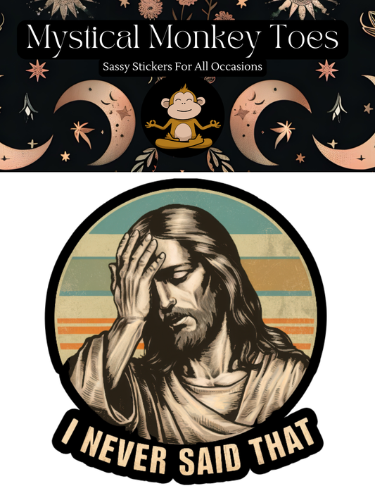 I Never Said That Vinyl Sticker