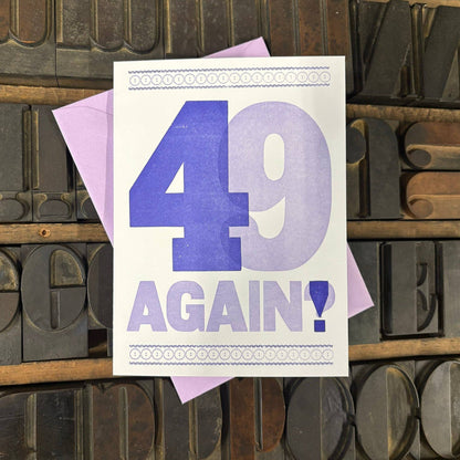49 Again? Birthday Letterpress Greeting Card