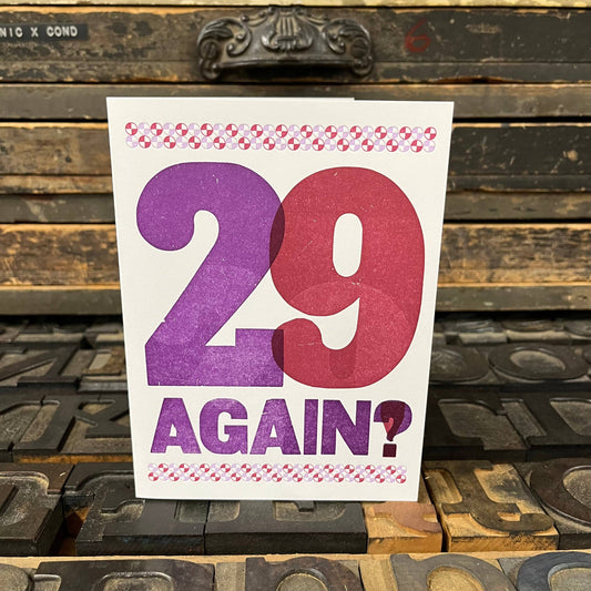29 Again? Birthday Letterpress greeting Card