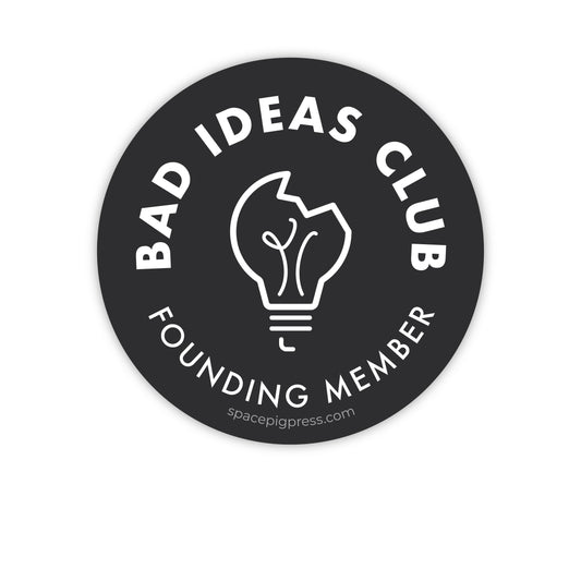 Bad Ideas Club - Founding Member Sticker | Vinyl sticker