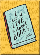 Cannot Live Without Books Quoted Hard Fridge Magnet