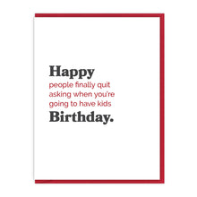 Happy finally quit asking about having kids Birthday