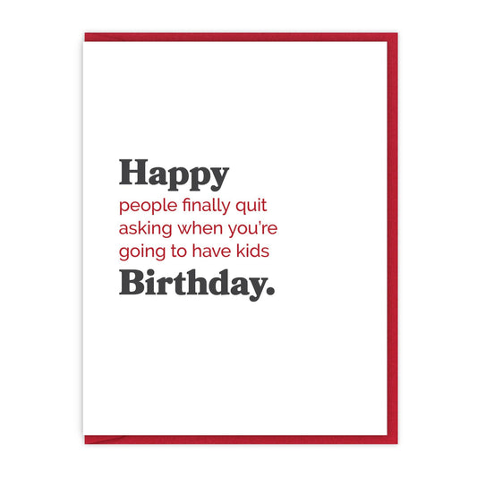 Happy finally quit asking about having kids Birthday
