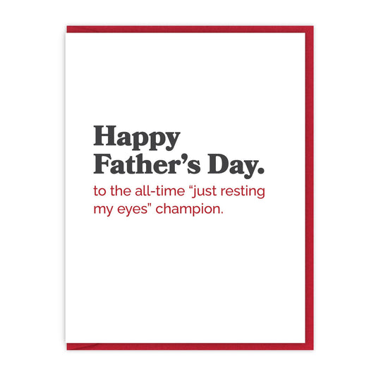Happy Father’s Day to the all-time “just resting my eyes” champion.