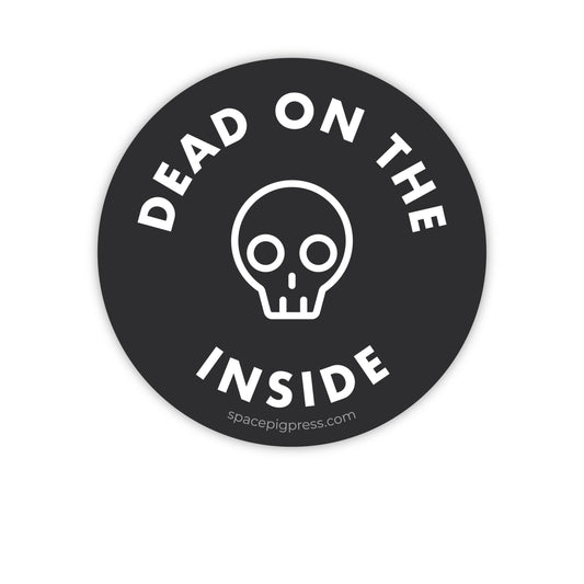 Dead on the Inside Sticker | Vinyl sticker