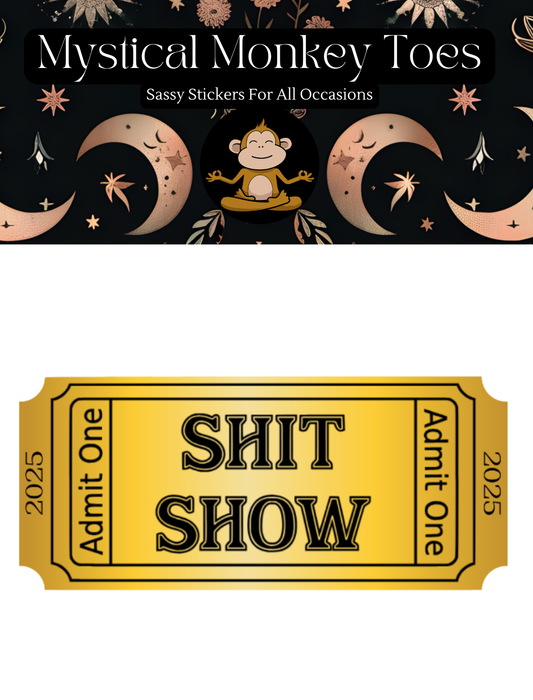 Funny Shit Show Ticket Vinyl Sticker