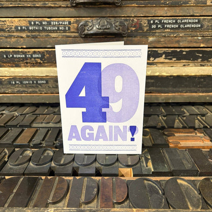 49 Again? Birthday Letterpress Greeting Card