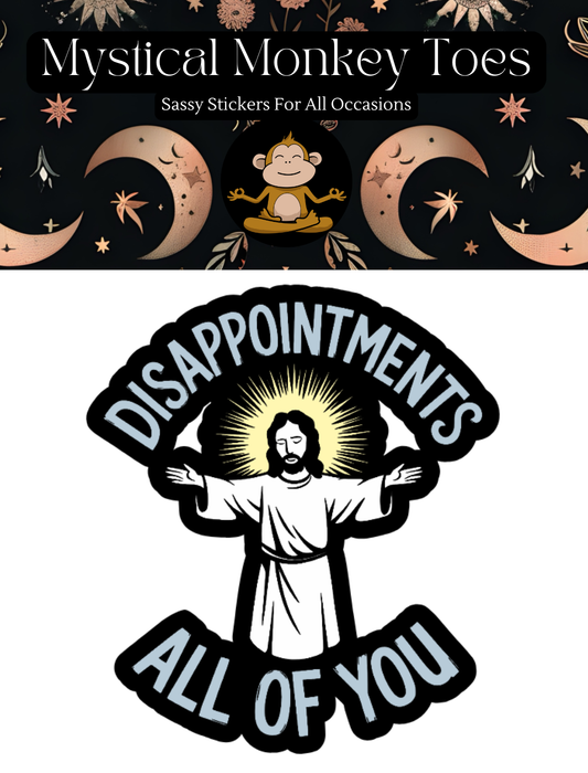 Funny Disappointments All Of You Vinyl Sticker