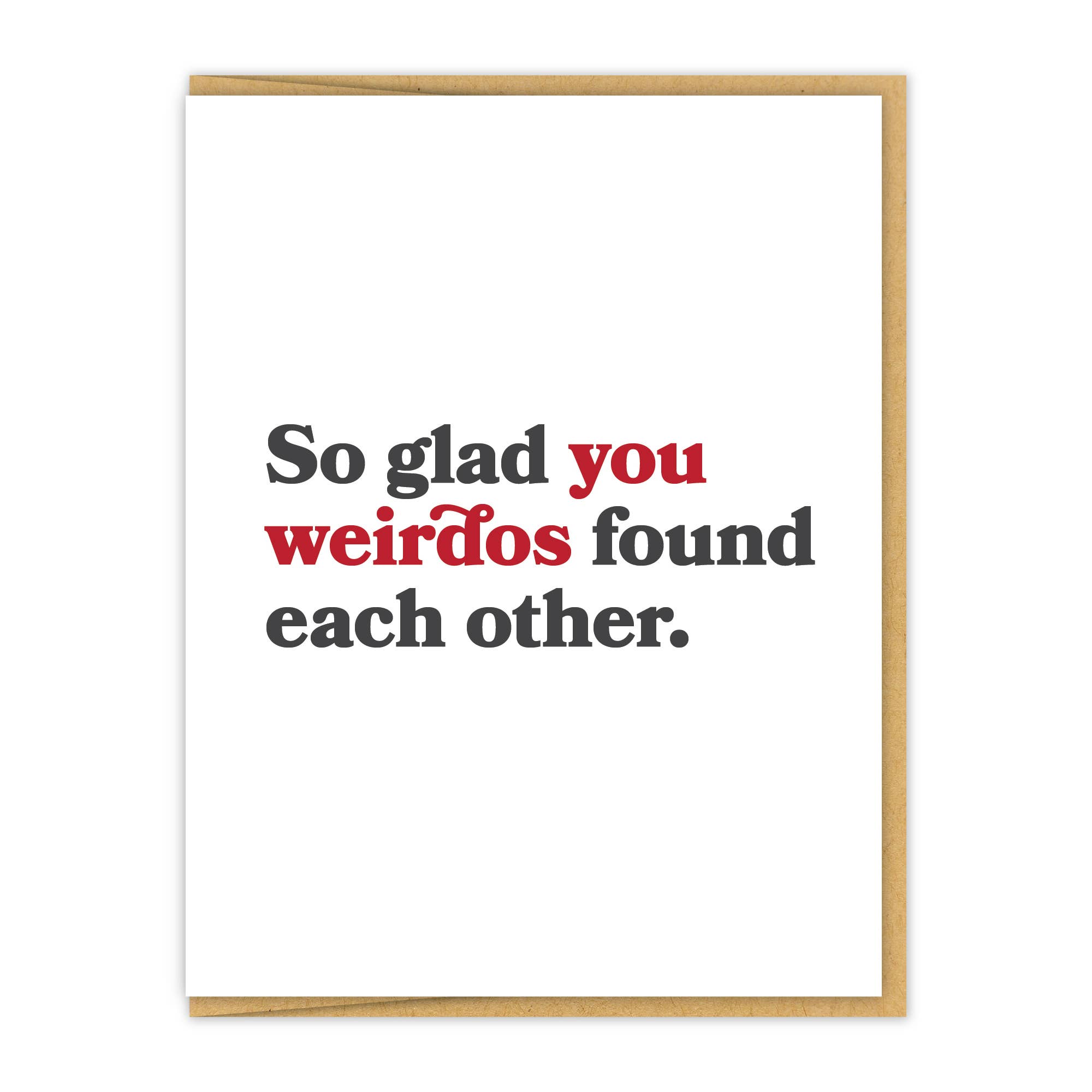 So glad you weirdos found each other. | Greeting Card
