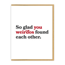 So glad you weirdos found each other. | Greeting Card