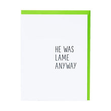 He Was Lame Anyway Breakup Card