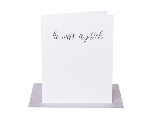 He Was A Prick Greeting Card