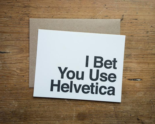 I Bet You Use Helvetica