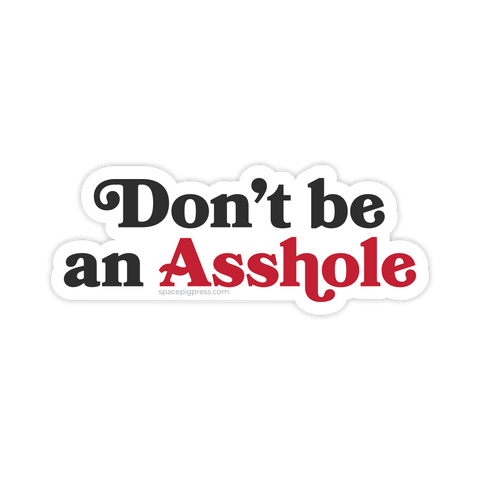 Don't be an Asshole | Vinyl Sticker