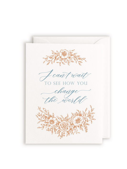 Can't Wait to See How You Change The World Greeting Card
