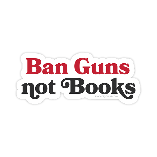 Ban Guns not Books Sticker | Vinyl sticker