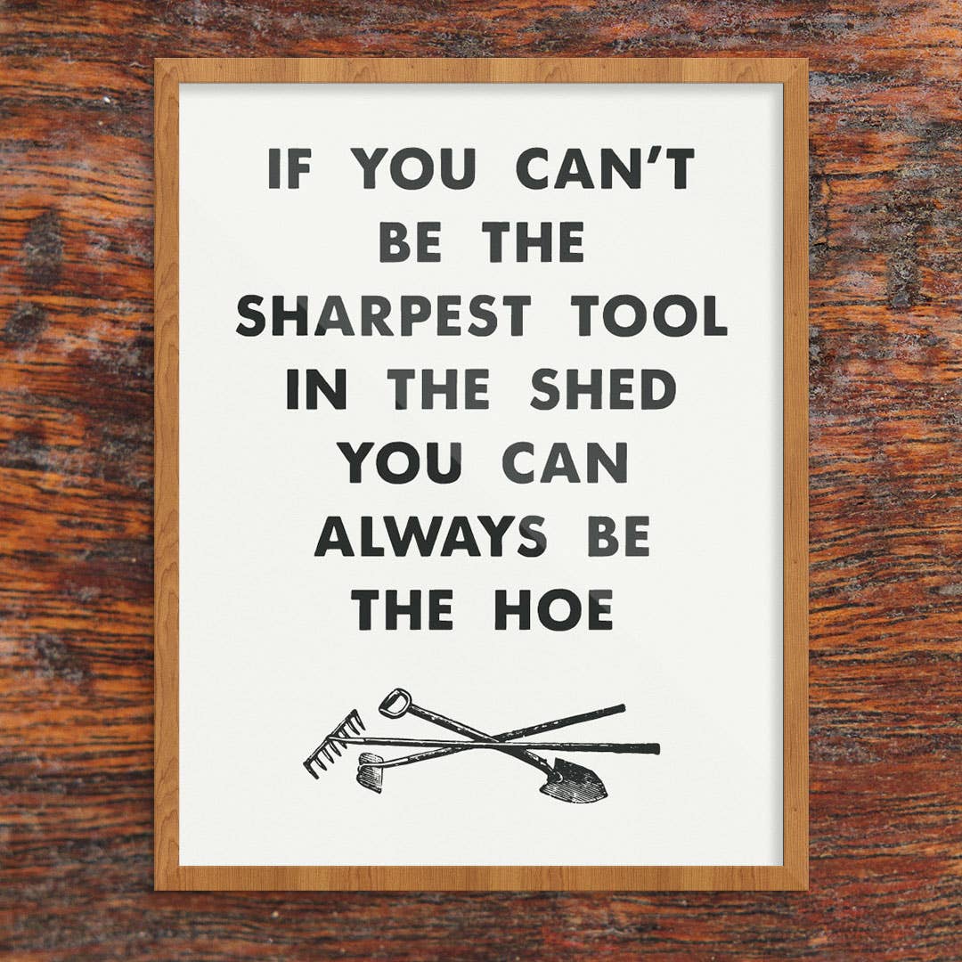 If You Can't Be The Sharpest Tool Print