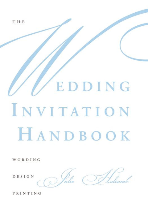 The Wedding Invitation Handbook: Wording, Design, Printing