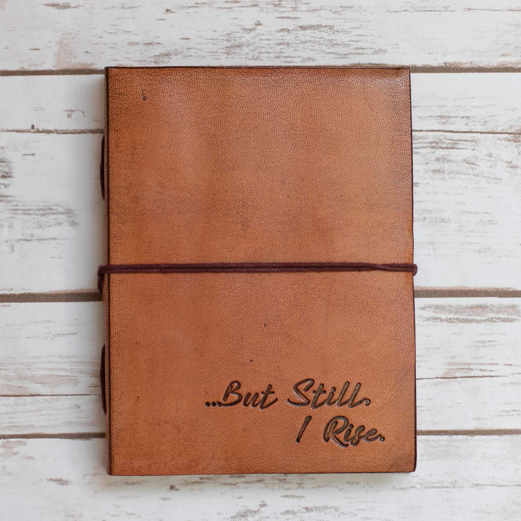 But Still I Rise Quote Leather Journal - 8x6 Size by Soothi
